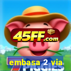 embasa 2 via
